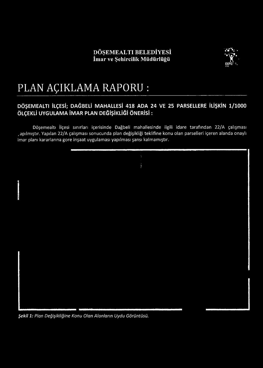 Yapılan 22/A çalışması sonucunda plan değişikliği teklifine konu olan parselleri içeren alanda