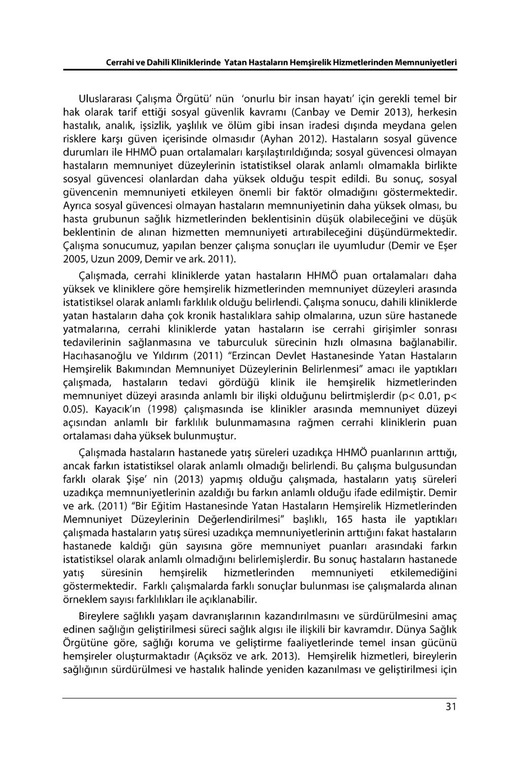 Cerrahi ve Dahili Kliniklerinde Yatan Hastaların Hemşirelik Hizmetlerinden Memnuniyetleri Uluslararası Çalışma Örgütü' nün 'onurlu bir insan hayatı' için gerekli temel bir hak olarak tarif ettiği