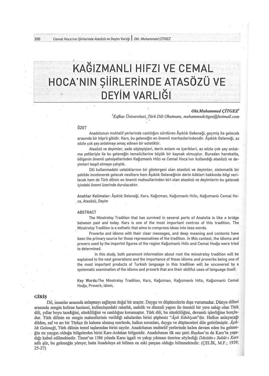 -- - -----... - -- -, - -....... '200 _ - Cemal Hoc~~nın Şiirlerin_de ~asözü ve Deyim ~a~~ğı 1 Okt f.!.uhammed ÇiTGEZ - - ~ ı ı... ı. ı - - ------. -... KAGIZMANLI HIFZI' VE CEMA L _ _~ /-HOCA/ NIN Si"iRLERiNDE ATASözü ve - - 1 DEYi"M VARLIG.