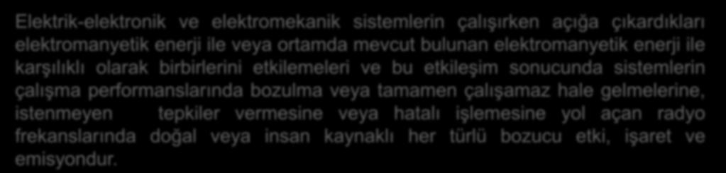 çalışamaz hale gelmelerine, istenmeyen tepkiler vermesine veya hatalı işlemesine