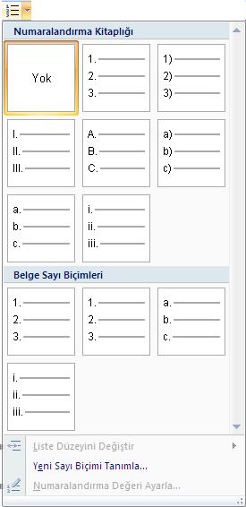 Numaralandırma kitaplığı Numaralandırma kitaplığından bize gerekli olanın üzerine fare ile tıklamamız belgemize uygulamak için yeterli olacaktır.