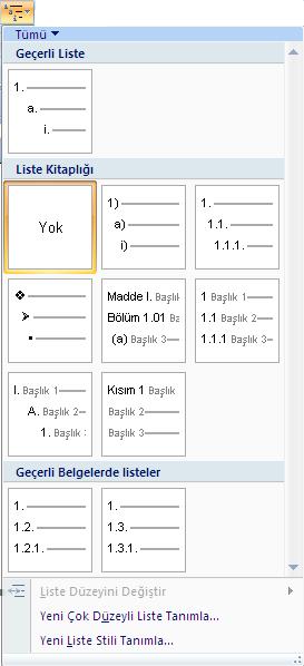 Çok düzeyli madde ve numaralandırma için buradaki hazır olanları seçebileceğimiz gibi Yeni Çok Düzeyli Liste Tanımlamaya tıklayarak kendi listemizi de hazırlayabiliriz.