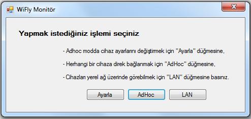 bulunmaktadır). 2- Wifly PC Monitör programını kaydettiğiniz yerden çift tıklayarak çalıştırınız.