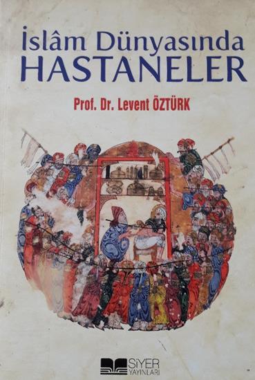 İslâm Dünyasında Hastaneler * Hospitals in the Islamic World Samet Şenel i Sakarya Üniversitesi Sosyal Bilimler Enstitüsü İslam Tarihi ve Sanatları Doktora Öğrencisi https://orcid.