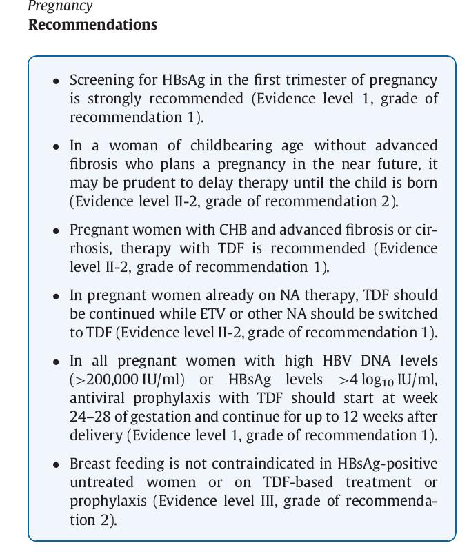 Gebelik öncesinde NA tedavisi almakta olan gebelerde TDF tedavisine devam edilmeli, ETV ve diğer NA tedavileri TDF ye çevrilmeli HBVDNA düzeyi >200 000 IU/mL üzeri ve HBsAg düzeyi >4 log10 olan tüm