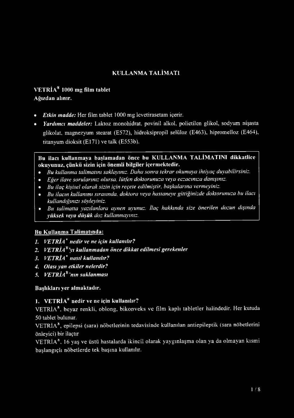 Bıı ilacı kullanm aya başlam adan önce bu K U L L A N M A T A L İM A T IN I dikkatlice okuyunuz, çünkü sizin için önem li bilgiler içerm ektedir. Bu kullanma talimatını saklayınız.