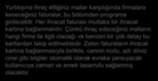 İhracat Faturası (061100) Yurtdışına ihraç ettiğiniz mallar karşılığında firmalara keseceğiniz faturalar, bu bölümden programa