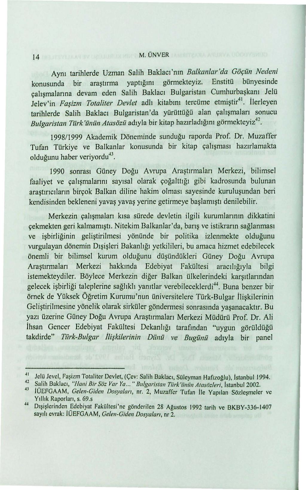 14 M. ONVER Aym tarihlerde Uzman Salih Baklac1'nm Balkanlar'da Go(- iin Nedeni konusunda bir ara~tirma yapt1gm1 gormekteyiz.