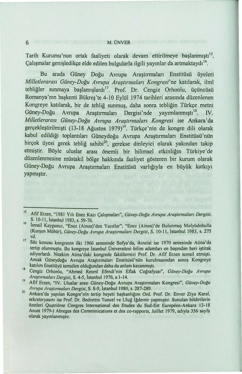 6 M. UNVER Tarih Kurumu'nun ortak faaliyeti olarak devam ettirilmeye ba~janm1~tt 15. <;ah~malar geni~ledik9e elde edilen bulgularla ilgili yaymlar da artmaktayd1 16.