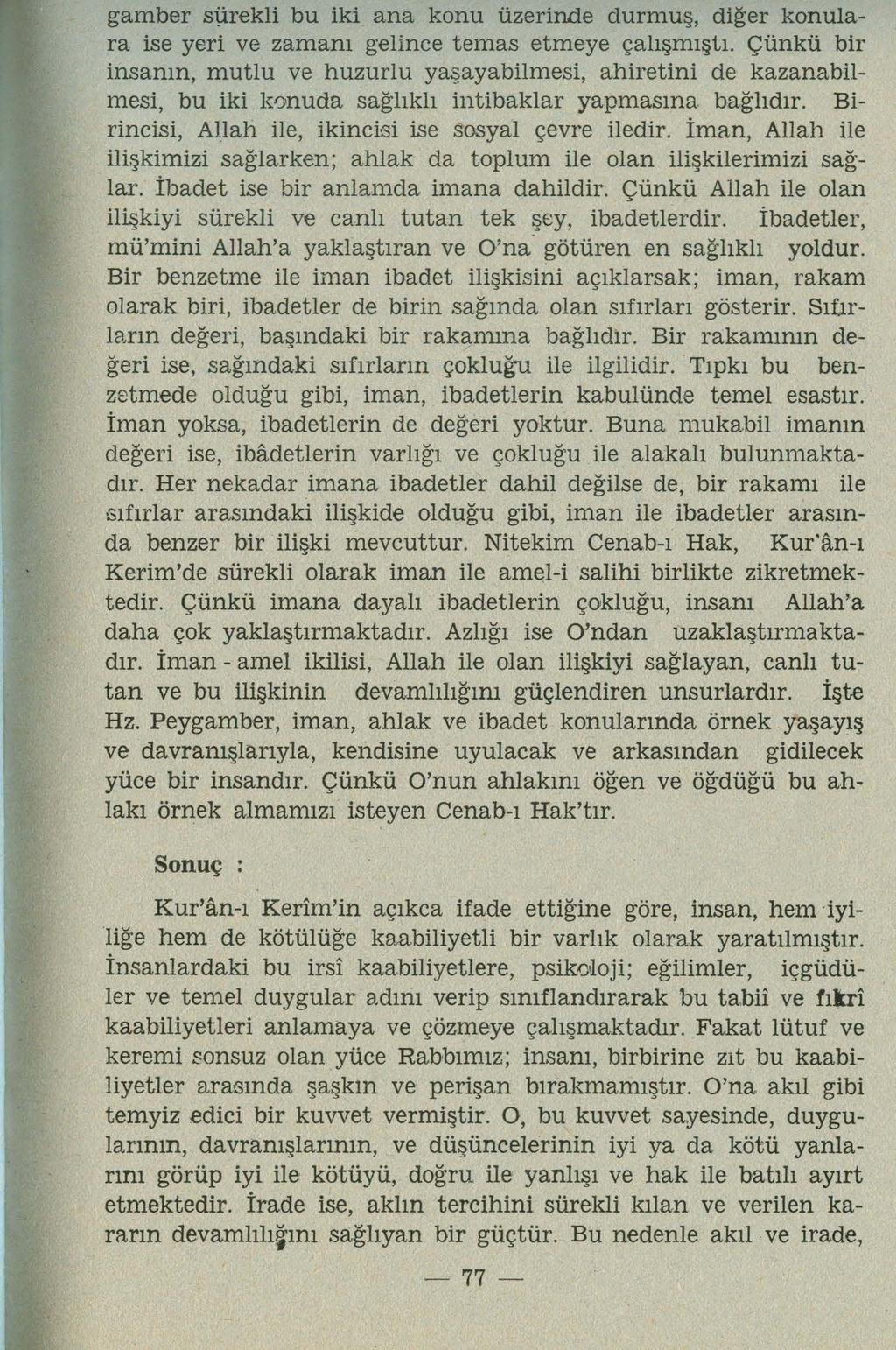 gamber surekli bu iki ana konu üzerinde durn1uş, diğer konulara ise yeri ve zamanı gelince temas etmeye çalışmıştı.