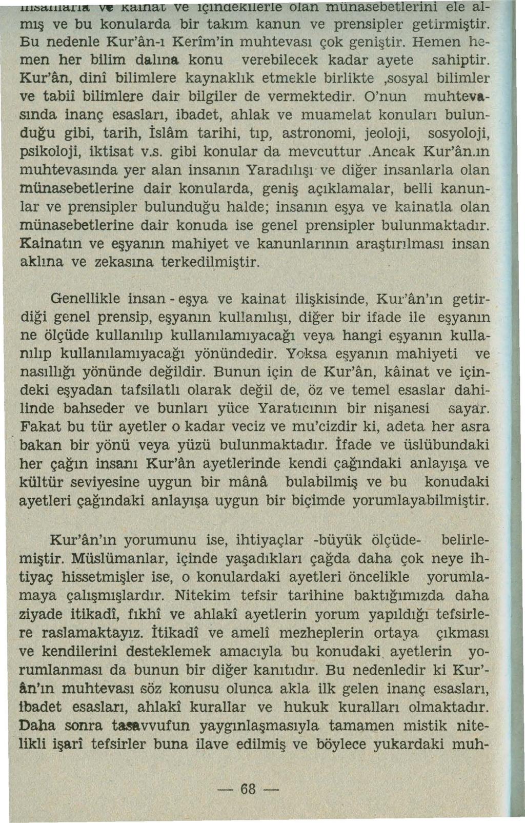 :ırn5:z:tın:arr re o an munase e erını e e alm~ ve bu konularda bir takım kanun ve prensipler getirmiştir. Bu nedenle Kur'an-ı Kerim'in muhtevası çok geniştir. Hemen hemen her bilim dalına.