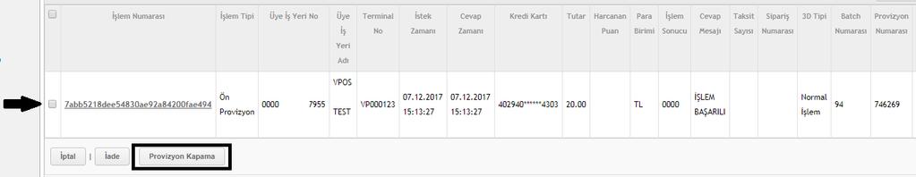 5.8 Ön provizyon işleminin kapamasını nasıl yapabilirim? Ön provizyon kapaması yapılacak işlem, Sanal Pos Yönetim Paneli Raporlar menüsünden VPOS İşlem Sorgulama başlığı kullanılarak bulunur.