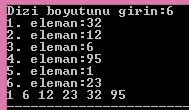 DİZİLERDE SIRALAMA Dışardan girilen N-boyutlu dizinin elemanlarını küçükten büyüğe sıralayan program: int N,gecici; printf("dizi boyutunu girin:"); scanf("%d",&n); int dizi[n]; for(int i=0;i<n;i++)