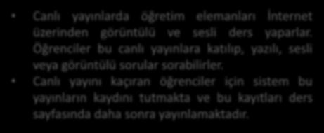 Canlı Yayın Bağlantısı Canlı yayınlarda öğretim elemanları İnternet üzerinden görüntülü ve sesli ders yaparlar.