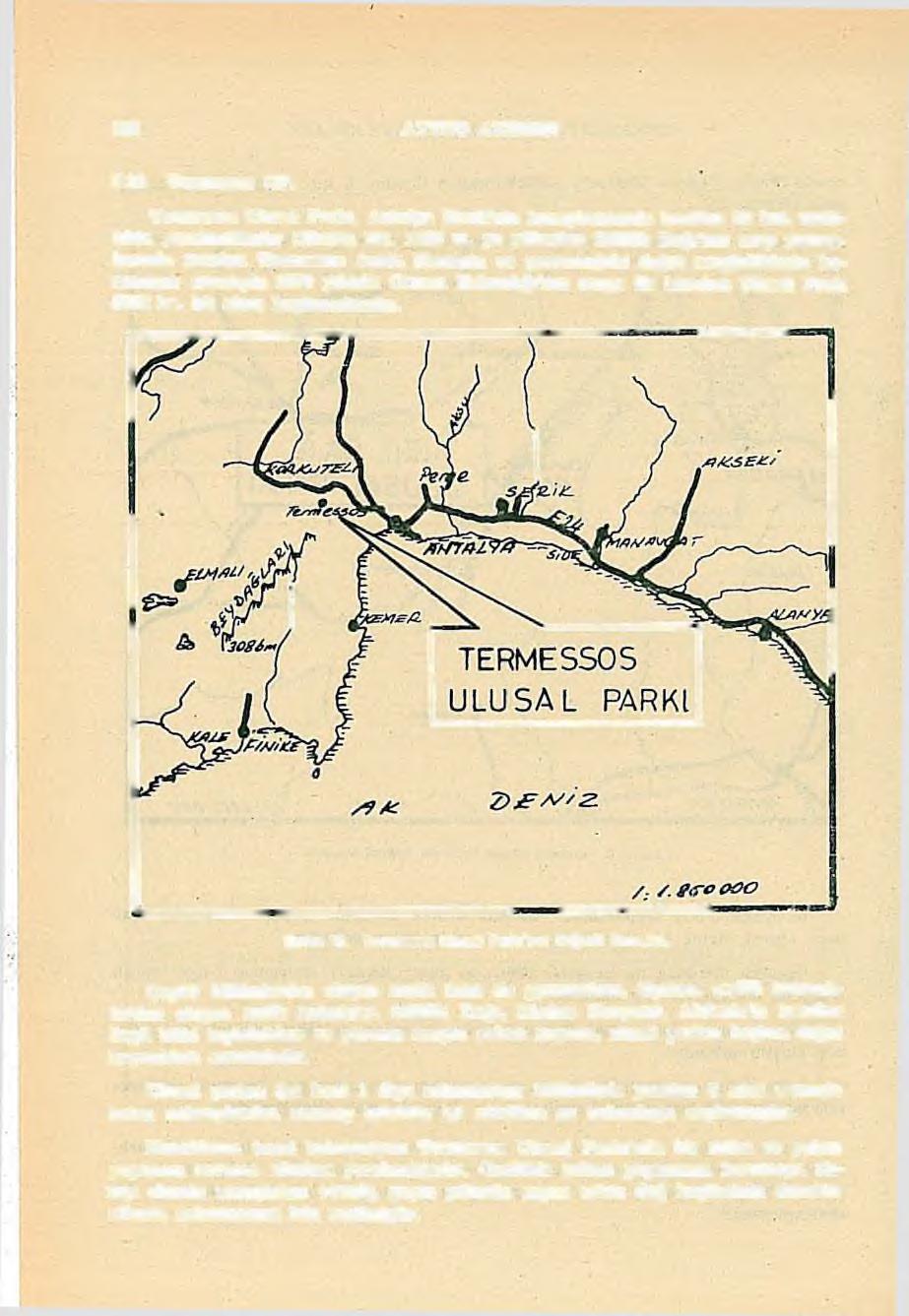 252 AYTU Ğ AKESEN 2.10. Termessos TIP. Termessos Ulusal Parkı, Antalya Kenti nin kuzeybatısında kentten 30 km. uzaklıkta yeralmaktadır (Harita 10). 1265 m.