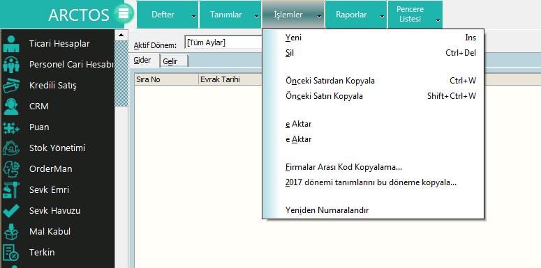 İşlemler Şekil 11 İşlemler İşlemler menüsünde sırası ile Yeni: Yeni bir kayıt satırı ekler Sil: Seçili olan İşlem satırını siler Önceki Satırdan Kopyala: Seçili olan satırın