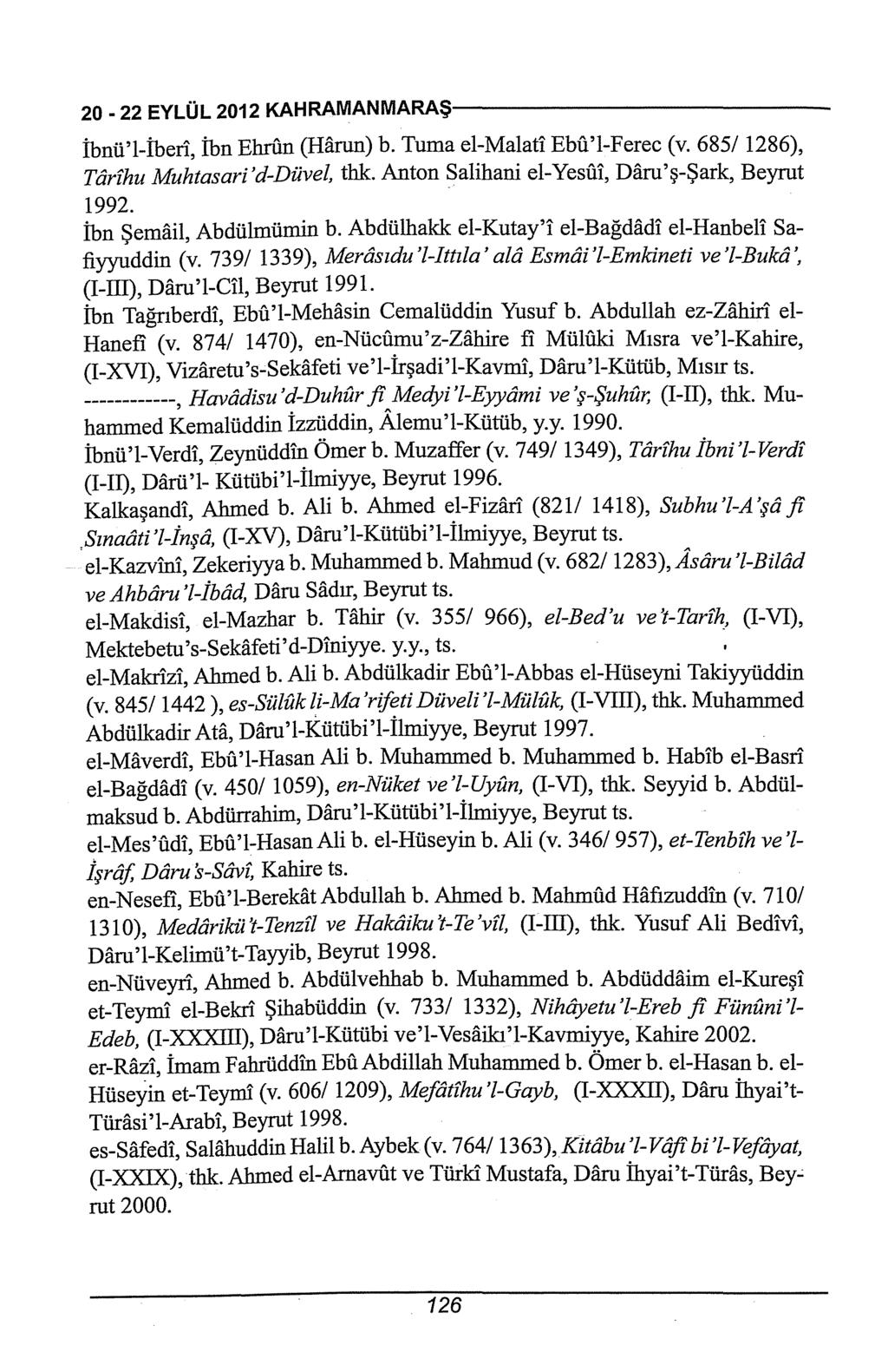 20-22 EYLÜL 2012 KAHRAMANMARAŞ------------ İbnü'l-İberi, İbn Ehrfin (Harun) b. Tuma el-malat1 Ebu'l-Ferec (v. 685/ 1286), Tarfhu Muhtasari'd-Düvel, thk.