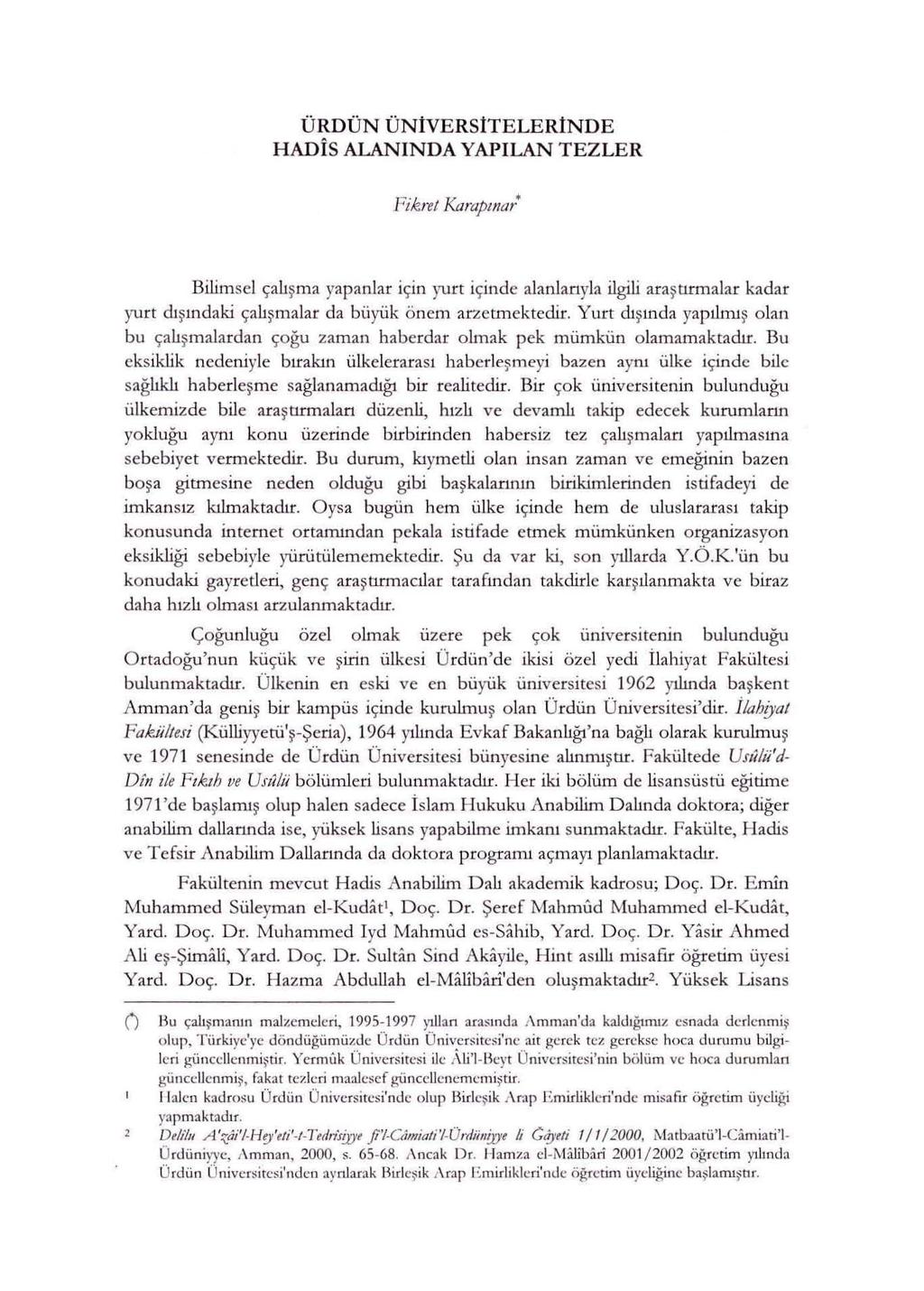 ÜRDÜN ÜNİVERSİTELE RİNDE HADiS ALANINDA YAPILAN TEZLER Fikre/ Karap111a/ Bilimsel çalışma yapanlar için yurt içinde alanlarıyla ilgili ara ş tırmalar kadar yurt dı şındaki çalışmalar da büyük önem