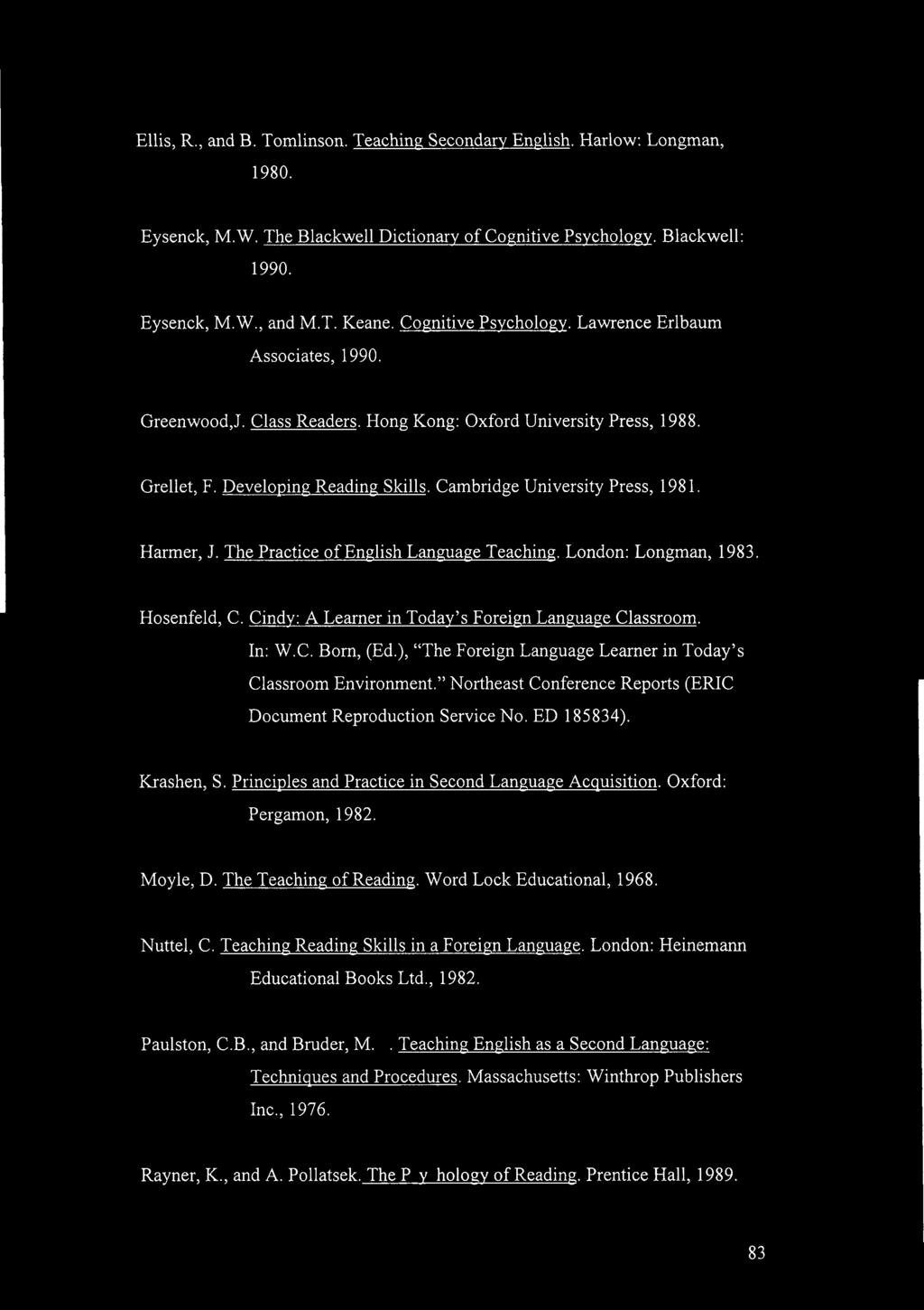 Harmer, J. The Practice of English Language Teaching. London: Longman, 1983. Hosenfeld, C. Cindy: A Learner in Today's Foreign Language Classroom. In: W.C. Born, (Ed.