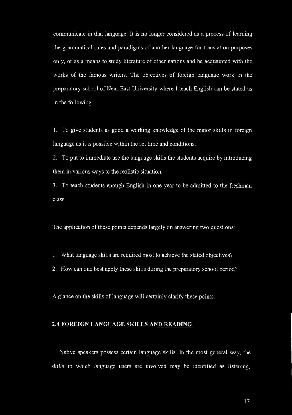 acquainted with the works of the famous writers. The objectives of foreign language work in the preparatory school of Near East University where I teach English can be stated as in the following: 1.