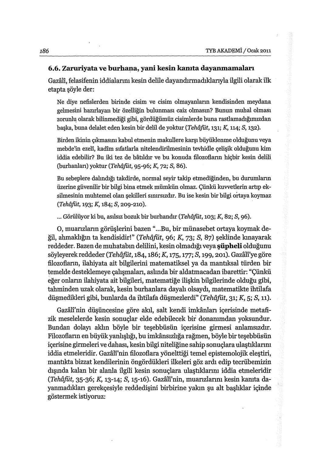 ı86 TYB AKADEMİ /Ocak 2011 6.6. Zaruriyata ve burbana, yani kesin kanıta dayanmamaları Gaza.