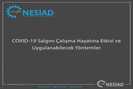 5 02 Nisan 2020 Perşembe Günlük Siyasi Gazete COVID-19 salgınının çalışma hayatına etkisi ve uygulanabilecek yöntemler Nevşehir Sanayici ve İş İnsanları Derneği (NESİAD) COVID-19 salgınının çalışma