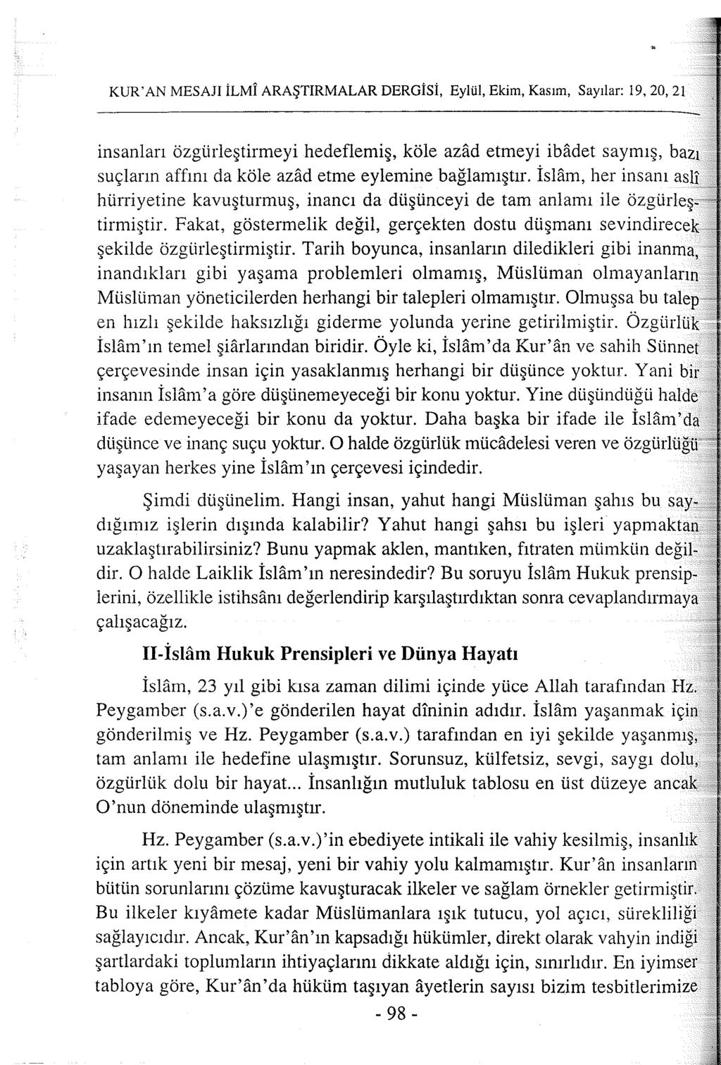 KUR' AN MESAJI İLMİ ARAŞTIRMALAR DERGiSi, Eylül, Ekim, Kasım, Sayılar: 19, 20, 21 insanları özgürleştirmeyi hedeflemiş, köle azad etmeyi ibadet saymış, bazı suçların affını da köle azad etme eylemine