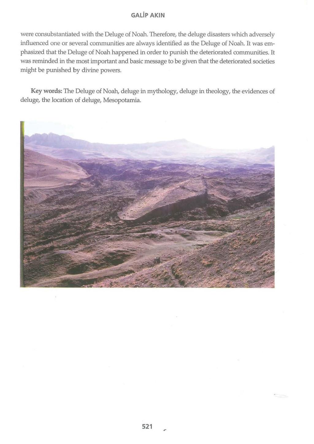 GALiP AKIN were consubstantiated with the Deluge of Noah. Therefore, the deluge disasters which adversely influenced one or several communities are always identified as the Deluge of Noah.