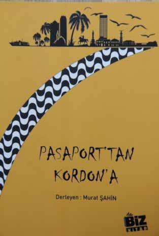 Pasaport tan Kordon a Bir Öykü Kitabının Öyküsü Murat Şahin BİR KİTAP BİR TANITIM İz Gazete Genel Yayın Yönetmeni, Biz Kitap Yayıncısı Ümit Kartal ile İz Dergi yi çıkarmaya başladığı dönemde tanıştık.