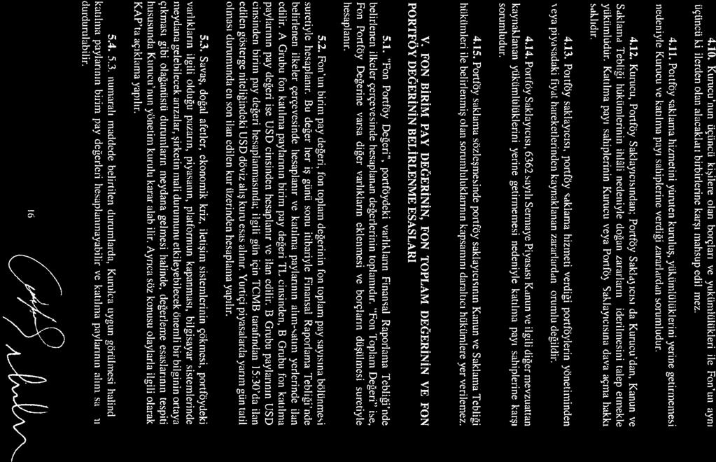 4.10. Kurucu nun üçüncü kişilere olan borçları ve yükümlülükleri le Fon un aynı üçüncü kişilerden olan alacakları birbirlerine karşı mahsup edileıne/, 4.11.