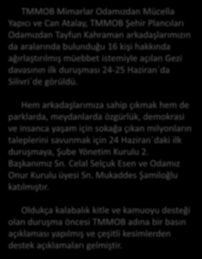 GEZİ DAVASI İLK DURUŞMASINA KATILDIK TMMOB Mimarlar Odamızdan Mücella Yapıcı ve Can Atalay, TMMOB Şehir Plancıları Odamızdan Tayfun