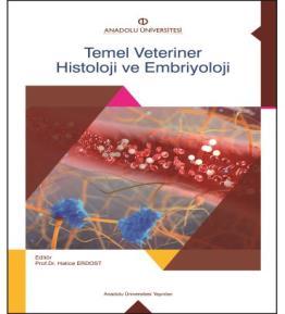 Yardımcı Kaynaklar ve Okuma Listesi Temel Veteriner Histoloji ve Embriyoloji, Anadolu Üniversitesi Yayınları, Eskişehir. Prof. Dr.