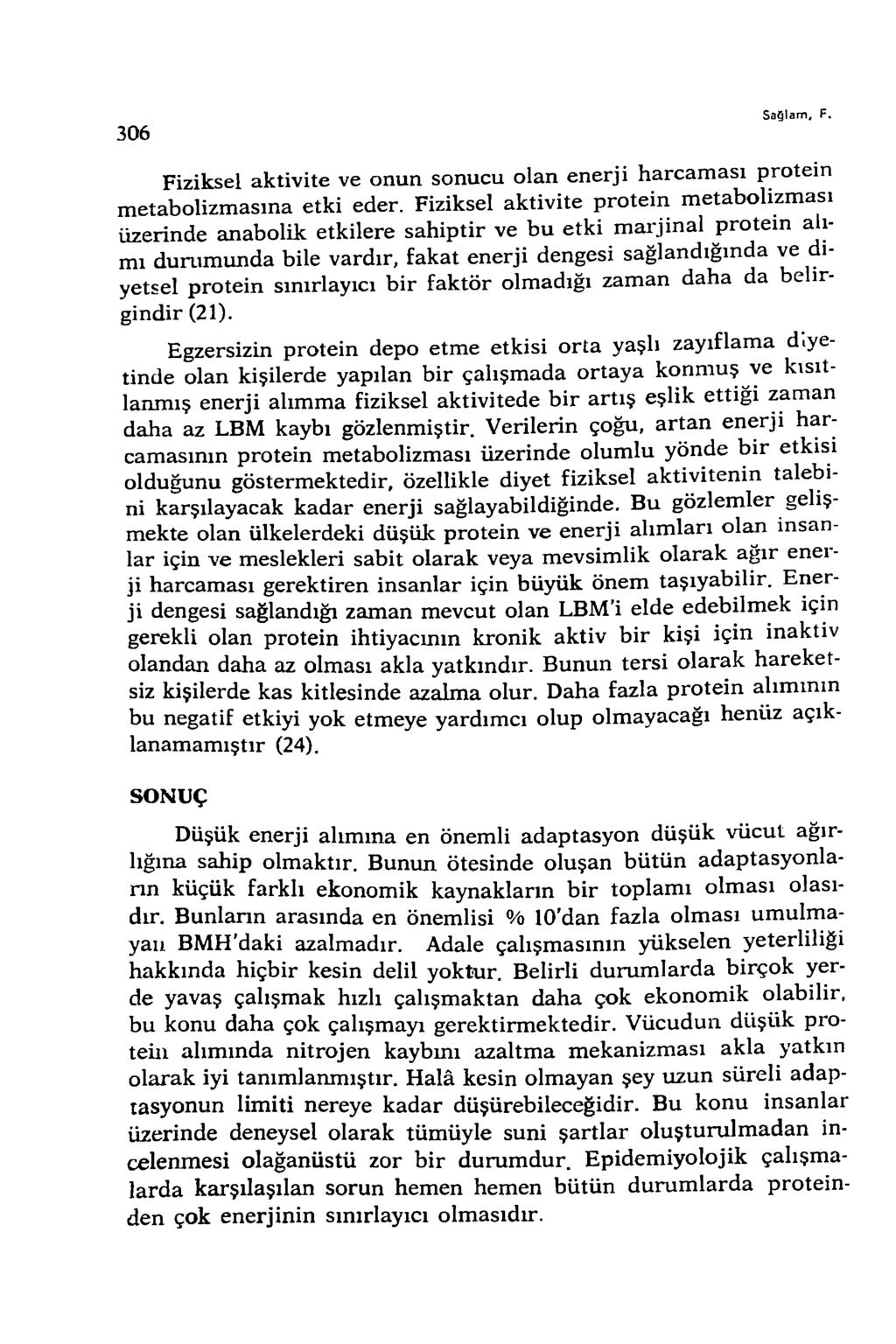 306 Sağlam, F. F iz ik se l a k tiv ite v e o n u n so n u c u o la n en e r ji h a r c a m a sı p ro tein m e ta b o liz m a sın a e tk i ed er.