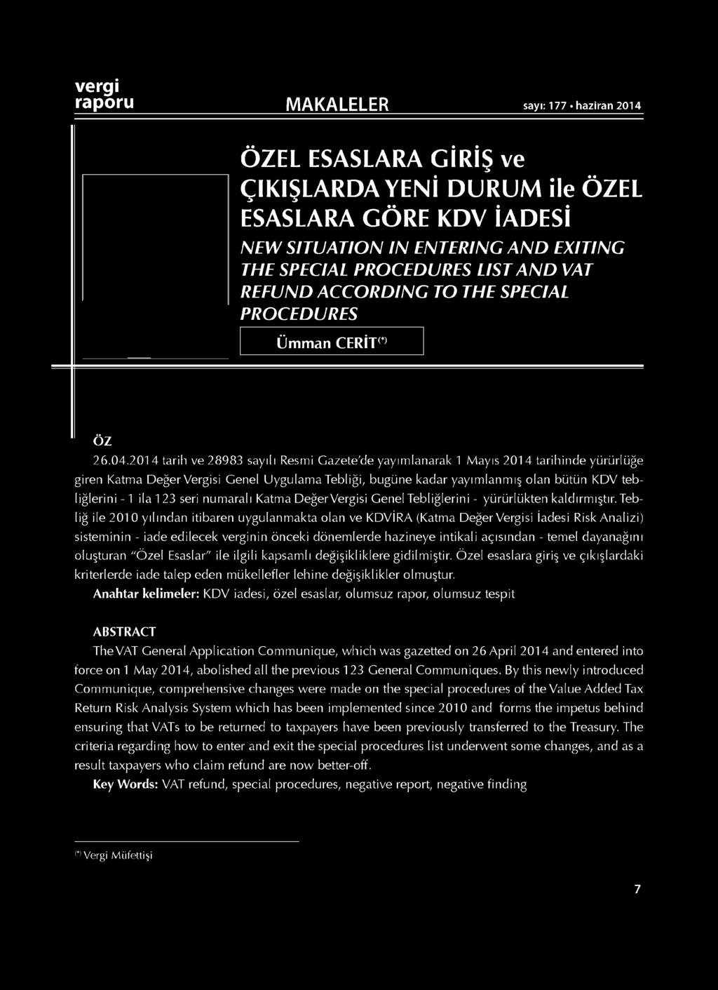 2014 tarih ve 28983 sayılı Resmi Gazete'de yayımlanarak 1 Mayıs 2014 tarihinde yürürlüğe giren Katma Değer Vergisi Genel Uygulama Tebliği, bugüne kadar yayımlanmış olan bütün KDV tebliğlerini - 1 ila