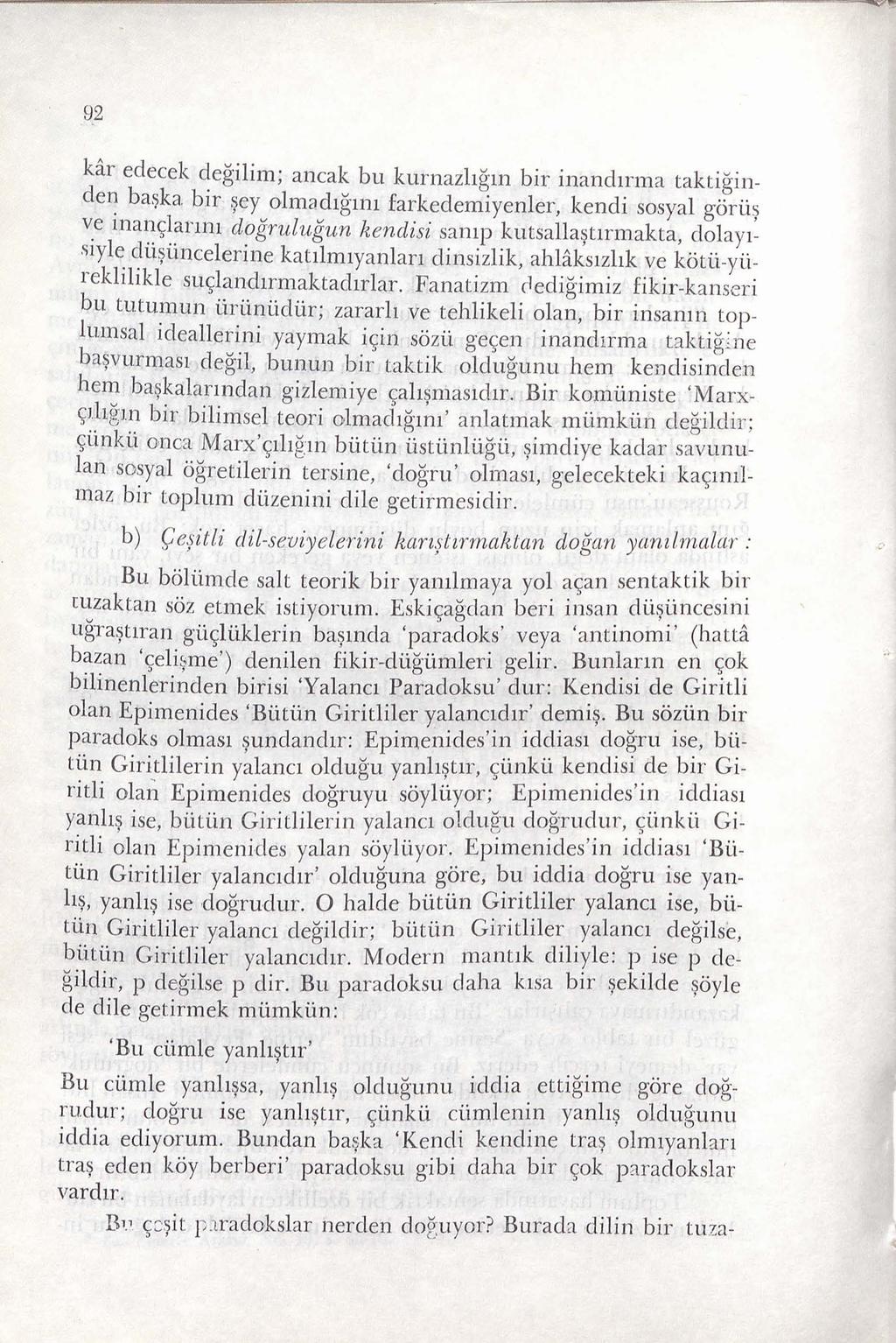 92 kar edecek ~egilim; ancak bu kurnazhgm bir inandirma taktiginde~ ba~ka bir ~ey olmad1g1111 farkedemiyenler, kendi sosyal g0ri.