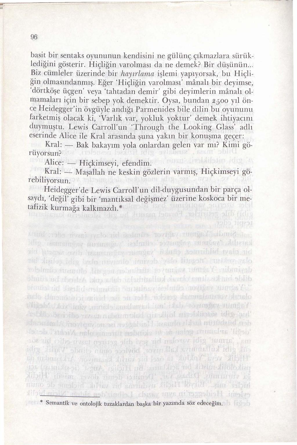 - 96 basit bir sentaks oyununun kendisini ne gih-li.n<;,:. <;,:1kmazlara si.iri.i k ledigini gosterir. Hi~ligin varolmas1 da ne demek? Bir cli.i~iini.in... Biz di.