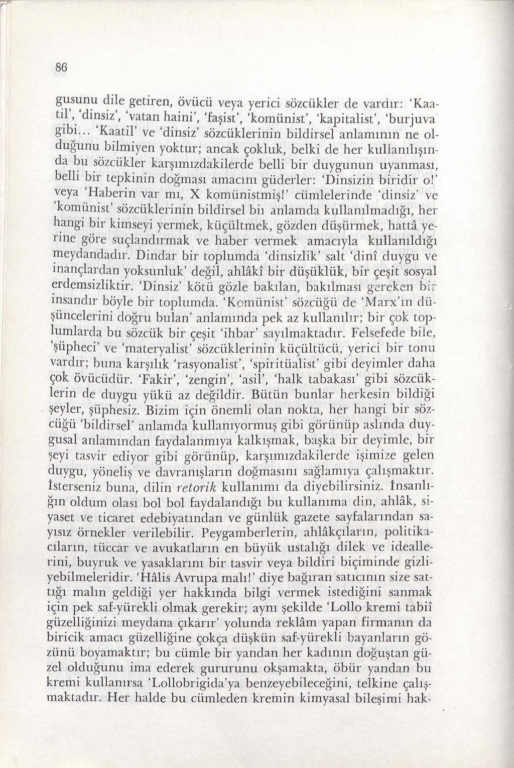 86 gusunu dile getiren, oviicii veya yerici sozciikler de vardir: 'Kaati.l',_ 'dinsiz', 'vatan haini', 'fa~ist', 'komiinist', 'kapitalist', 'burjuva g1bi.