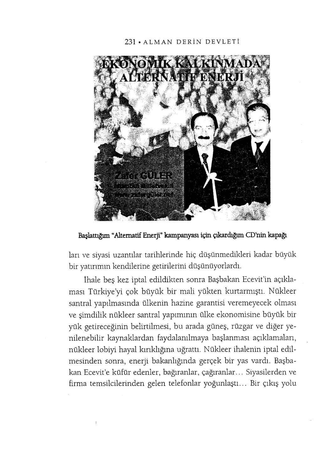 Başlattığım "Alternatif Enerji" kampanyası için çıkardığım CD'nin kapağı lan ve siyasi uzantılar tarihlerinde hiç düşünmedikleri kadar büyük bir yatırımın kendilerine getirilerini düşünüyorlardı.