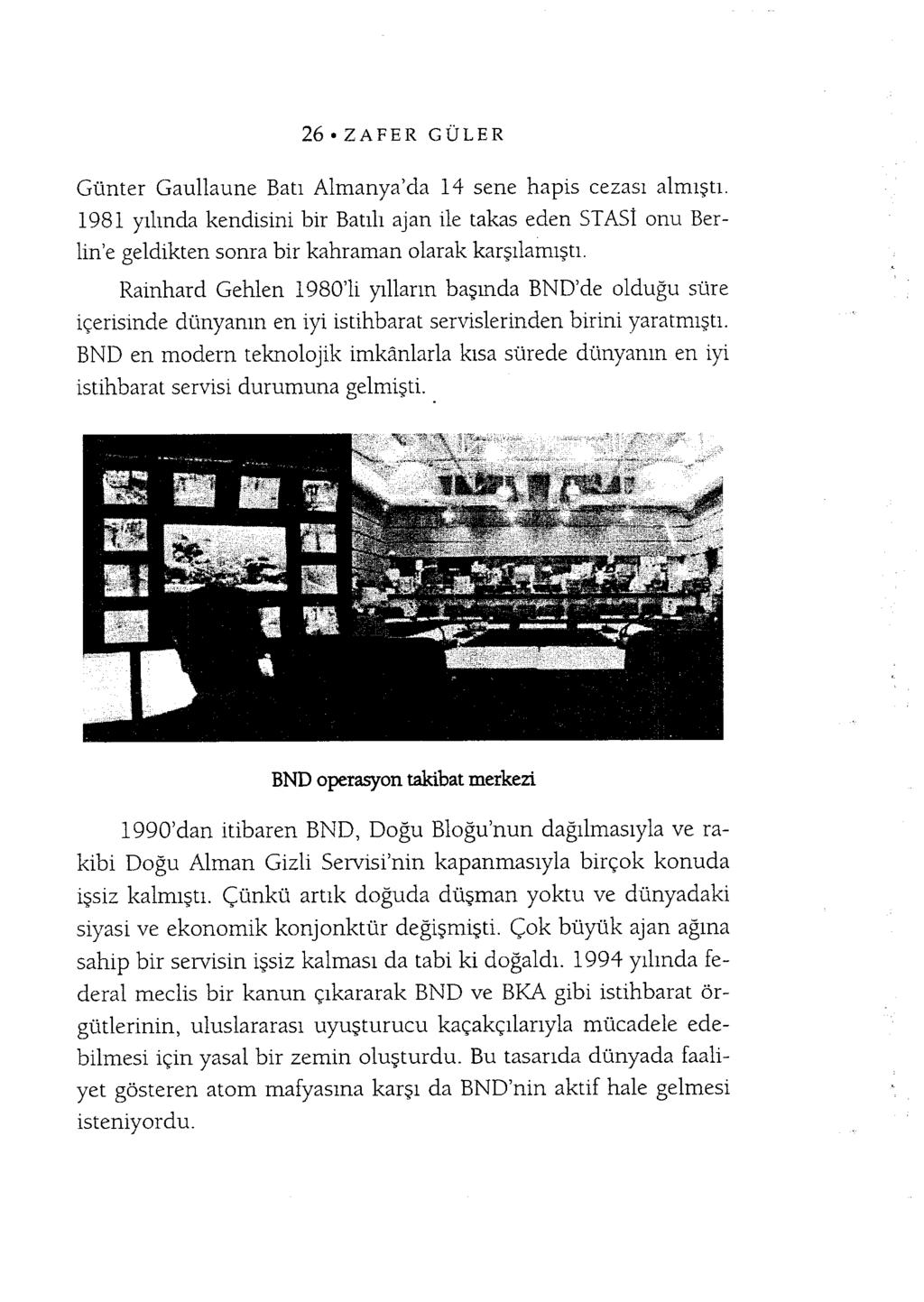 Günter Gaullaune Batı Almanya'da 14 sene hapis cezası almıştı. 1981 yılında kendisini bir Batılı ajan ile takas eden STASİ onu Berlin'e geldikten sonra bir kahraman olarak karşılamıştı.