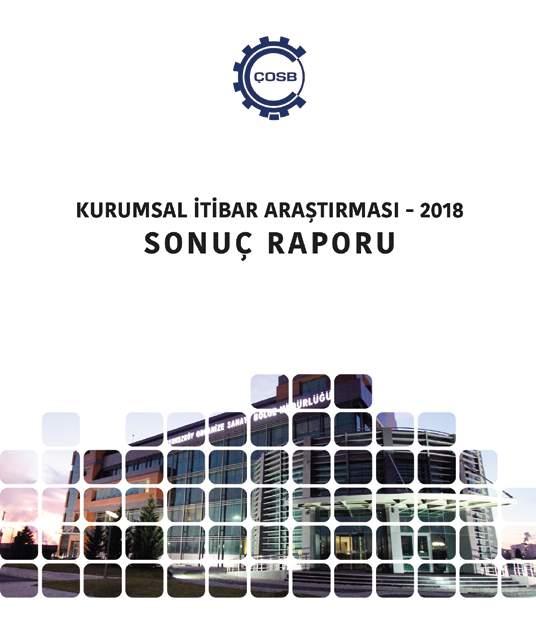 ARAŞTIRMA ve ANKET Kurumsal İtibar Araştırmamız Kurumsal itibar Araştırması, ÇOSB nin paydaşları tarafından nasıl algılandığını belirlemek amacıyla ilk defa 2018 yılı Kasım ayında