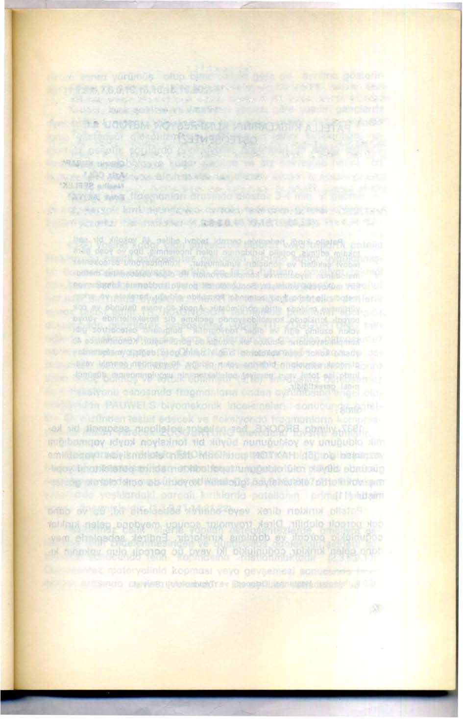 LiTERATÜR 1 - BRAIN, W.. RUSSELL, WRIGHT, A., DICKSON and WILK!NSON, Marcia : Spantansous compressian of qoth median nerves in the carpal tunnel. Six cases treated 8urgically, Lancet 1 :277, 1947.