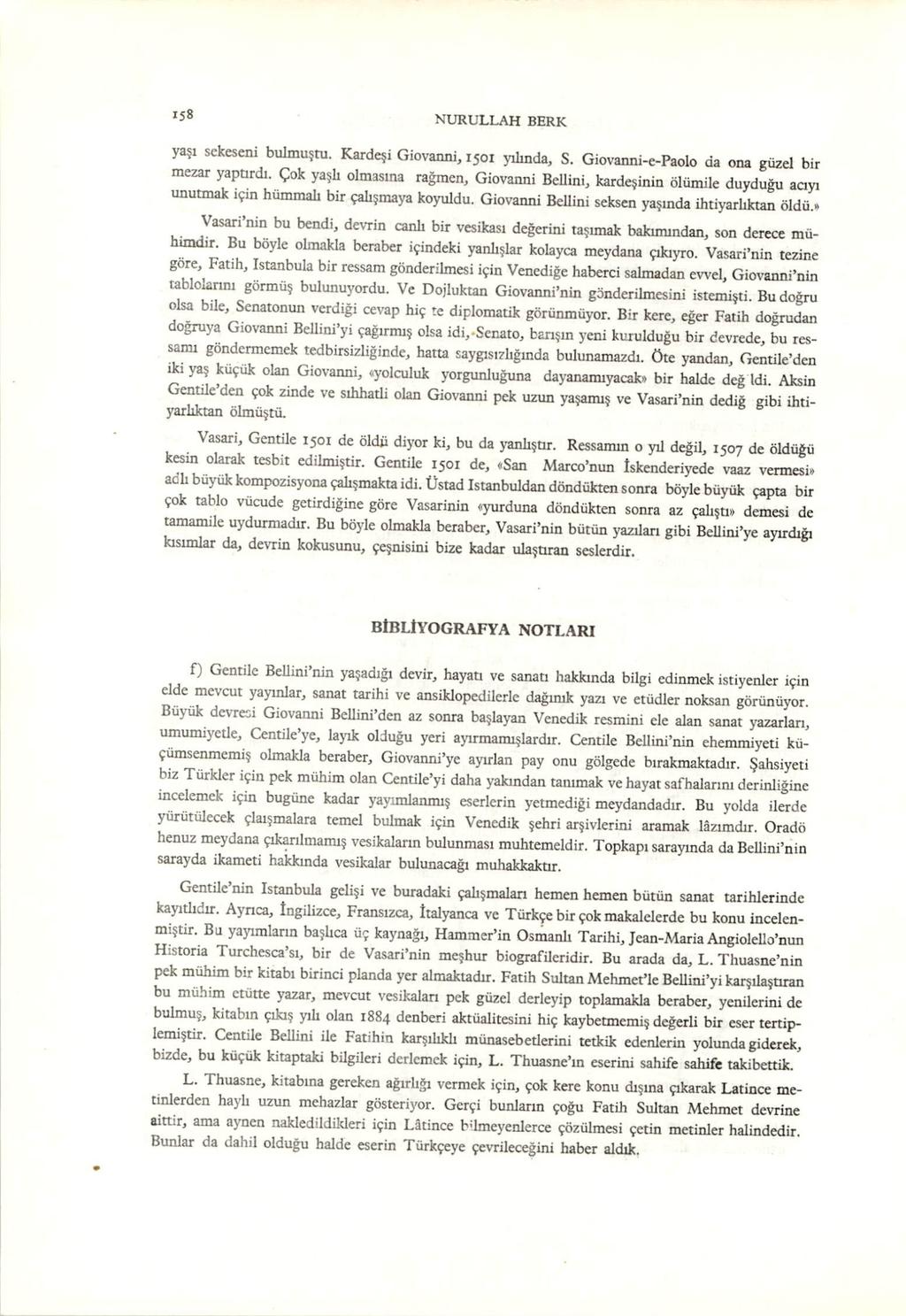 158 NURULLAH BERK yaşı sekesenı bulmuştu. Kardeşi Giovanni, 1501 yılmda, S. Giovanni-e-Paolo da ona güzel bir mezar yaptırdı.