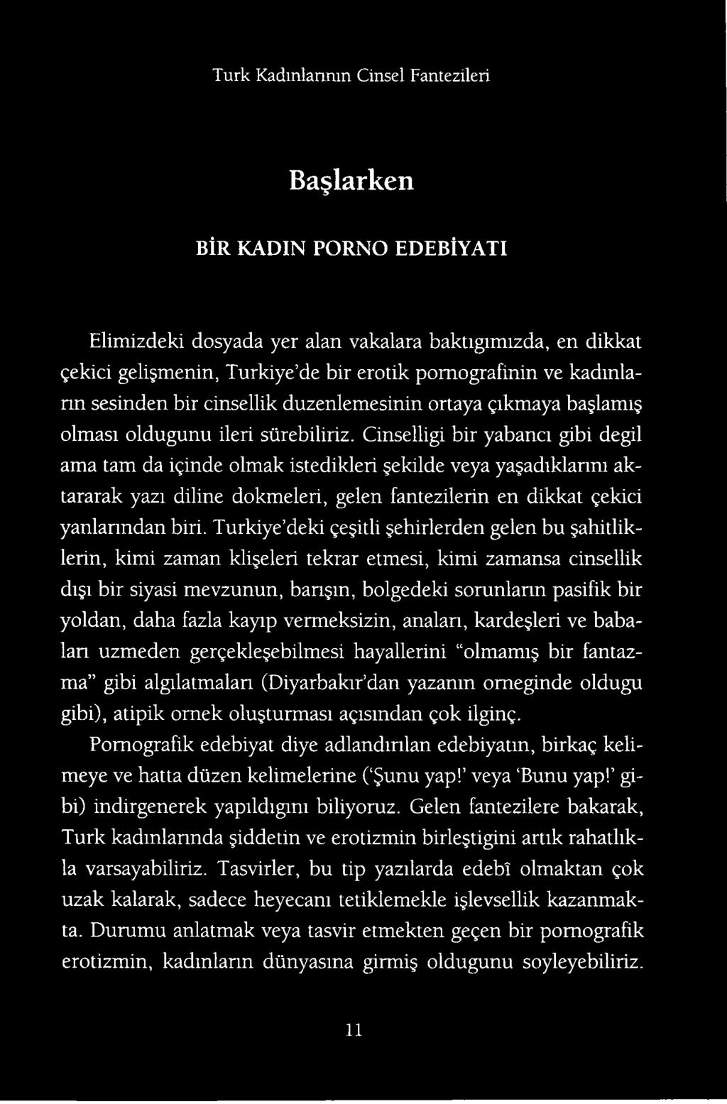 kayip vermeksizin, analarx, karde leri ve babalan uzmeden gergekle ebilmesi hayallerini olmamij bir fantazma gibi algilatmalan (Diyarbakir dan yazantn omeginde oldugu gibi), atipik ornek olu turmasi