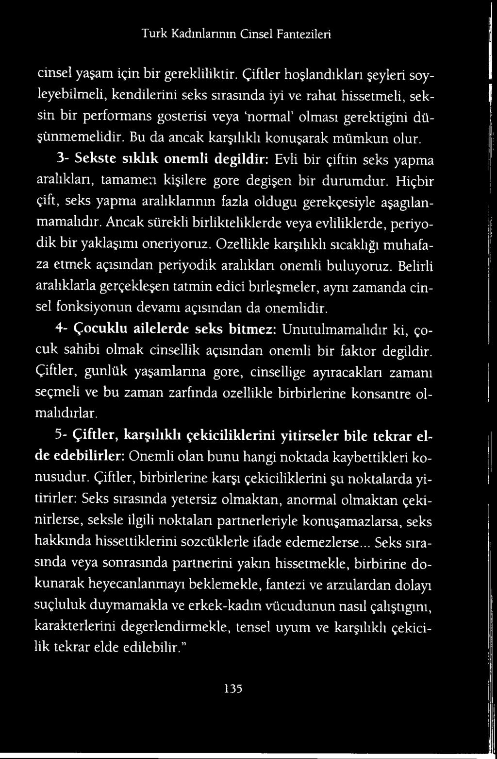 Ozellikle kar ilikli sicakligi muhafaza etmek agisindan periyodik araliklan onemli buluyoruz.