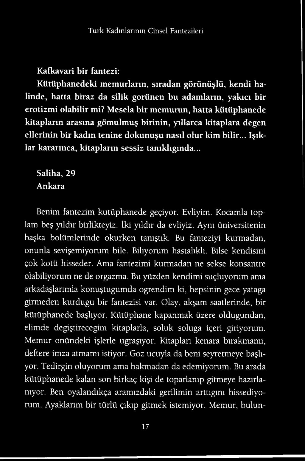 Ama fantezimi kurmadan ne sekse konsantre olabiliyorum ne de orgazma. Bu yiizden kendimi sugluyorum ama arkada$lanmla konu tugumda ogrendim ki, hepsinin gece yataga girmeden kurdugu bir fantezisi var.