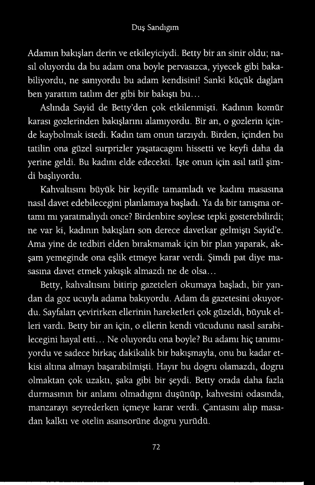 Birdenbire soylese tepki gosterebilirdi; ne var ki, kadimn bakijlari son derece davetkar gelmijti Sayid e.