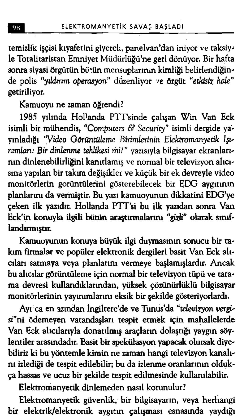 ELEKTROMANYETİK SAVAŞ BAŞLADI temizlik işçisi kıyafetini giyerek, panelvan dan iniyor ve taksiyle Totalitaristan Emniyet Müdürlüğü ne geri dönüyor.