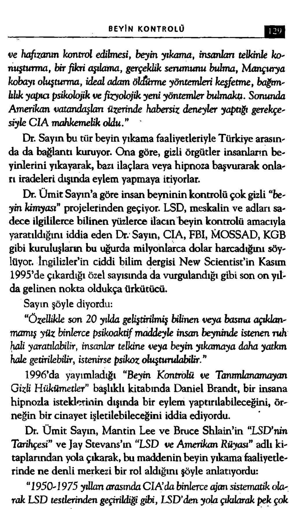 BEYİN KONTROLÜ ve hafızanın kontrol edilmesi, beyin yıkam a, insanları telkinle konuşturma, bir fikri aşılam a, gerçeklik serumunu bulma, Mançurya kobayı oluşturma, ideal adam öldürme yöntemleri