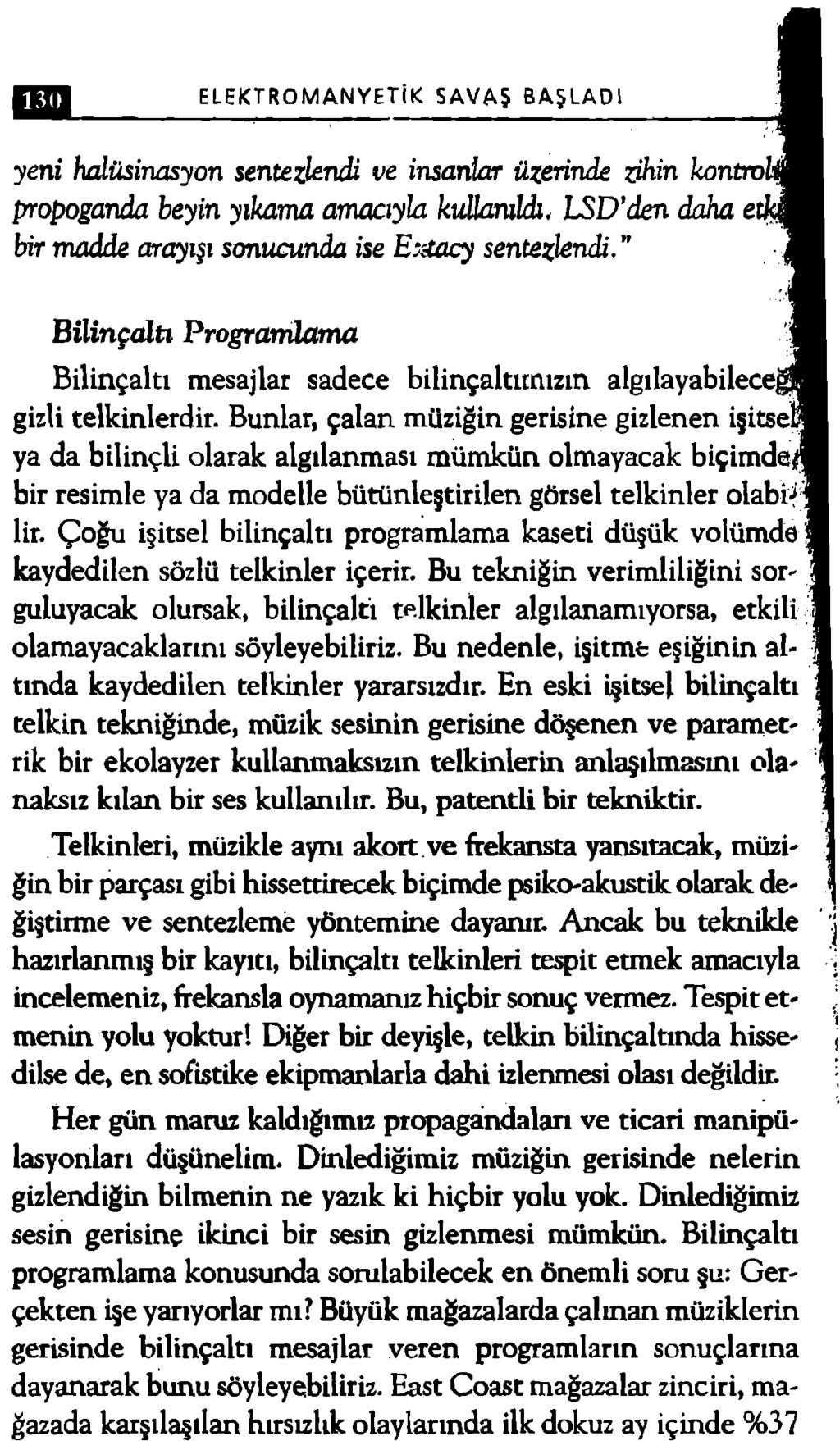 ELEKTROMANYETİK SAVAŞ BAŞLADI yeni halüsinasyon sentezindi ve insanlar üzerinde zihin kon trolijk propoganda beyin yıkama am acıyla kullanıldı, LSD den daha bir madde arayışı sonucunda ise Eztacy