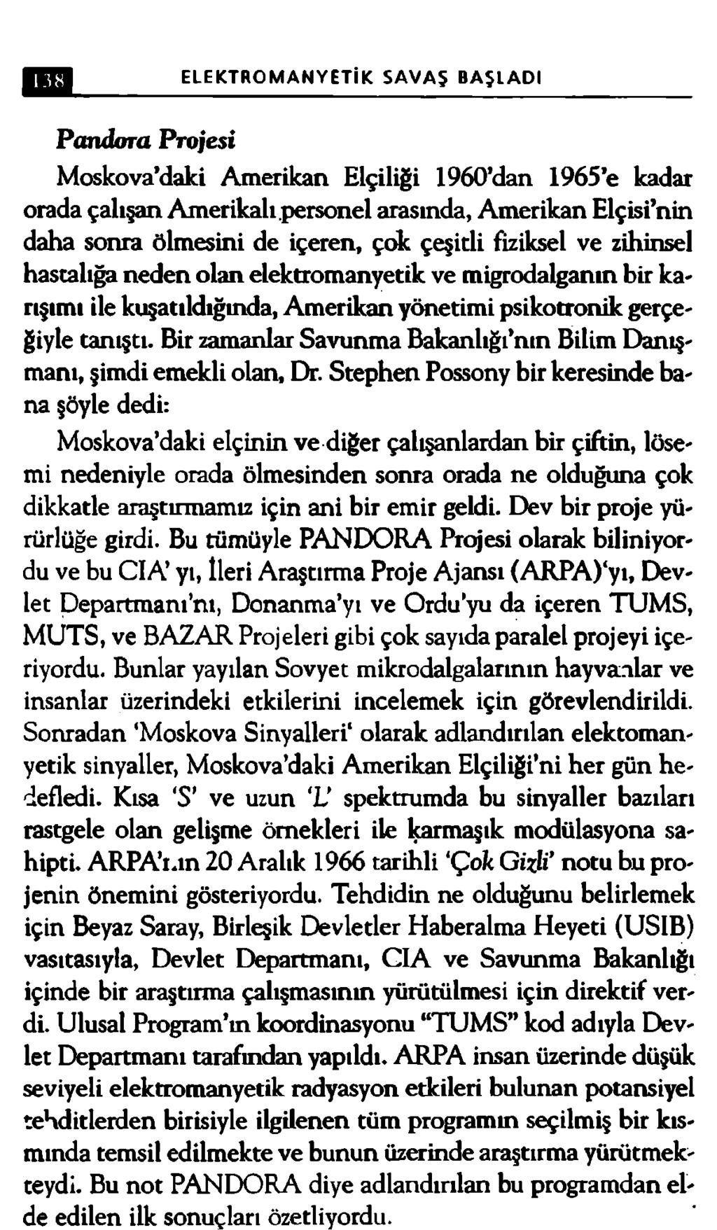 138 ELEKTROMANYETİK SAVAŞ BAŞLADI Pandora Projesi Moskova daki Amerikan Elçiliği 1960 dan 1965 e kadar orada çalışan Amerikalı personel arasında, Amerikan Elçisi nin daha sonra ölmesini de içeren,